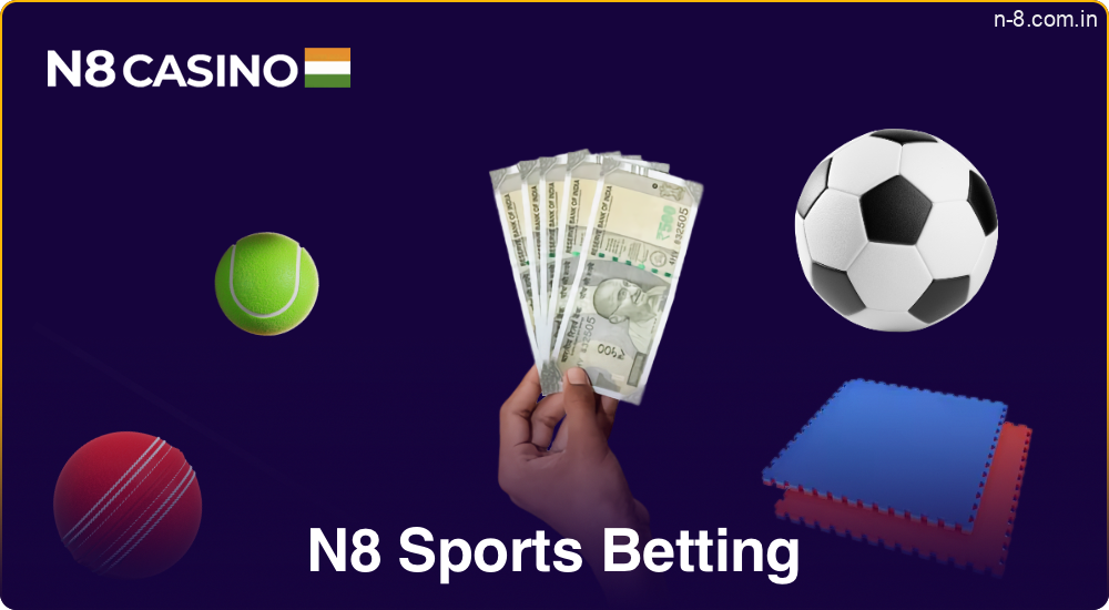 Indian users at N8 have access to betting markets for all the most popular sports